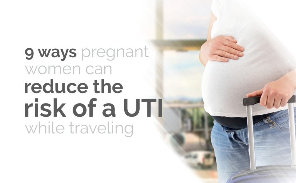 9 Ways Pregnant Women Can Reduce the Risk Of A UTI While Traveling
